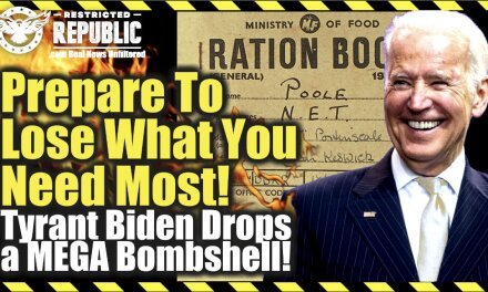 Are You Prepared To Lose What You Need Most? If Not You Should Be! Tyrant Biden Drops Bombshell!