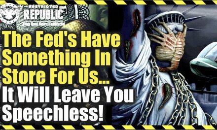 The Feds Have Something In Store For Us…It Will Leave You Speechless…