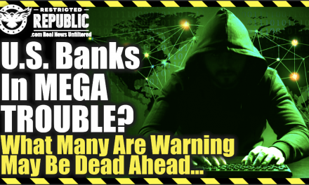 U.S. Banks In MEGA Trouble?? What Many Are Warning May Be Dead Ahead…!