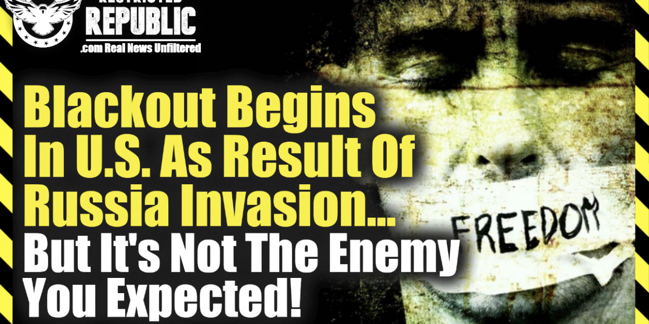 It’s Here! Blackout Begins In US As Result Of Russia Invasion…But It’s Not The Enemy You Expected!