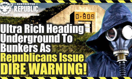 Something’s Up? Ultra Rich Heading Underground To Bunkers In Mass As Republicans Issue Dire Warning!