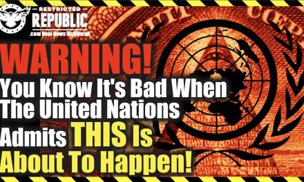 WARNING! You Know It’s Bad When The United Nations Admits This Is About To Happen!