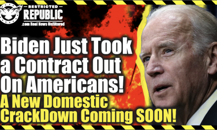 Biden Just Took a Contract Out On Americans—A New Domestic Crackdown Coming Soon!