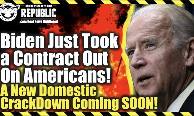 Biden Just Took a Contract Out On Americans—A New Domestic Crackdown Coming Soon!