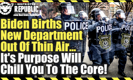 Biden Illegally Births New Department Out Of Thin Air… It’s Purpose Will Chill You To The Core!