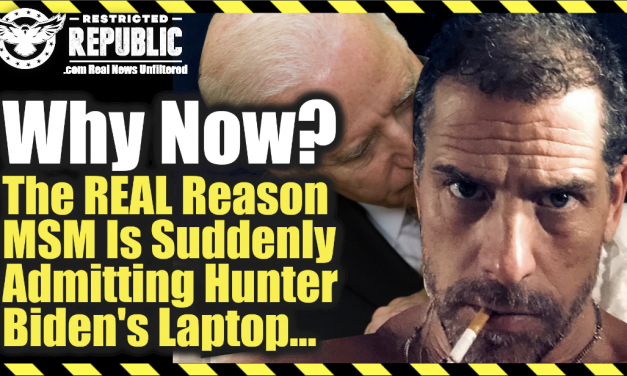 WHY NOW? The Real Reason MSM Suddenly Is Admitting Hunter Biden’s Laptop From Hell!