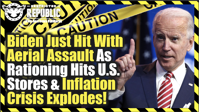 Biden Just Hit With Aerial Assault as Rationing Hits U.S. Stores & Inflation Crisis Explodes!