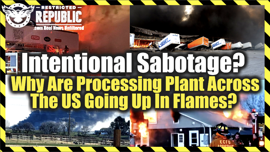 Intentional Sabotage? Why are Processing Plants Across the US Going Up In Flames?