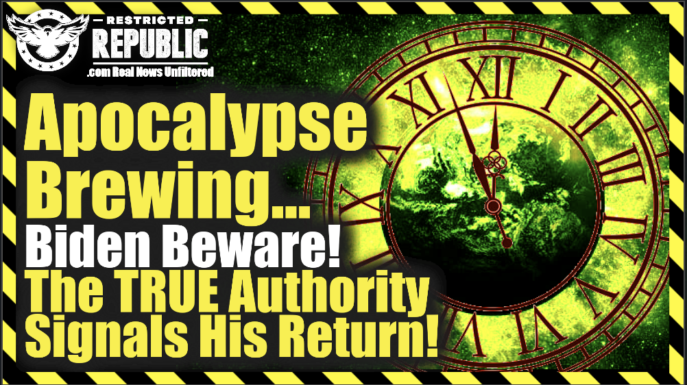 Apocalypse Brewing… Biden Beware! The True Authority Signals His Return…