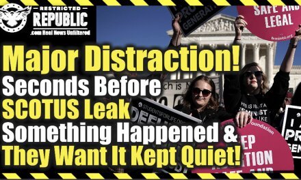 MAJOR DISTRACTION! Seconds Before SCOTUS Leak Something Happened & They Want It Kept Quiet!