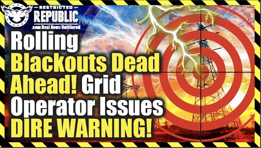 Rolling Blackouts & Electricity Shortages Dead Ahead? Grid Operator Issues Dire Warning For America!