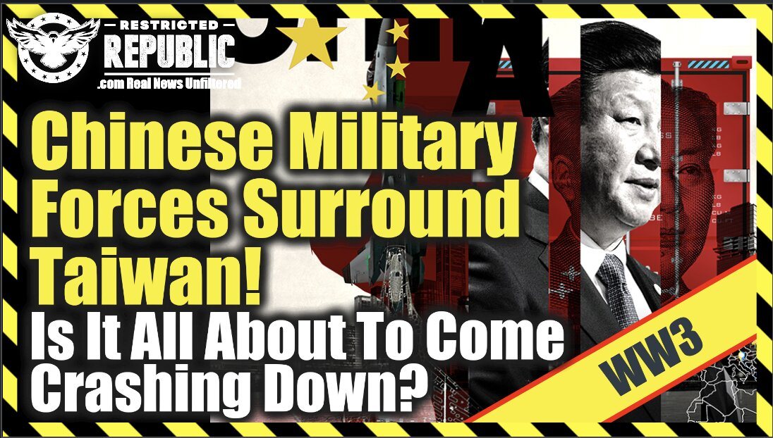 WW3?! Chinese Military Forces Surround Taiwan… Is It All About To Come Crashing Down?