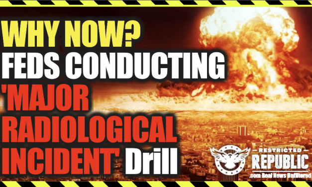 Feds Conducting ‘Major Radiological Incident’ Drill—What Are They Prepping For And Why Now?