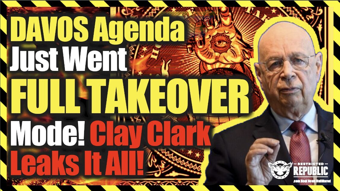 Clay Clark Leaks It All! DAVOS Agenda Just Went Full TAKEOVER Mode! It’s Happening!