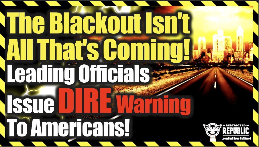 The Blackout Isn’t All That’s Coming—Leading Officials Issue Dire Warning To Americans!