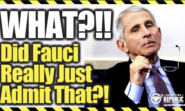 WHAT?! Did Fauci Really Just Admit That!?