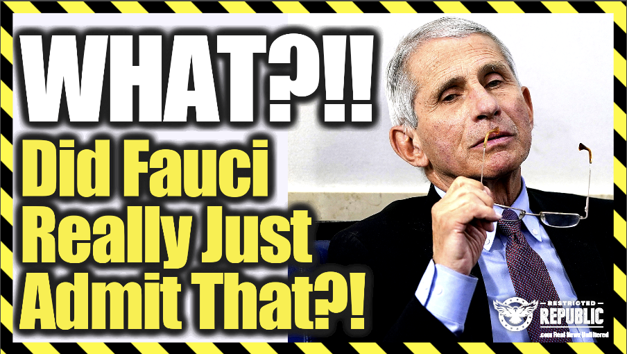WHAT?! Did Fauci Really Just Admit That!?