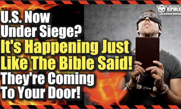US Now Under Siege—It’s Happening Just Like The Bible Said—Soon They’re Coming To Your Door!
