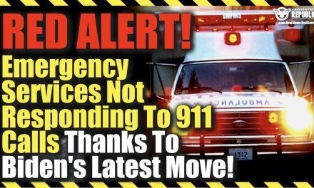 RED ALERT! Emergency Services Not Responding To 911 Calls Thanks To Biden’s Latest Move!