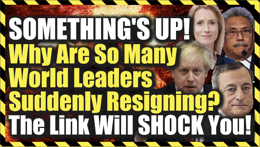 Something’s Up! Why Are So Many World Leaders Suddenly Resigning! The Link Will Shock You!