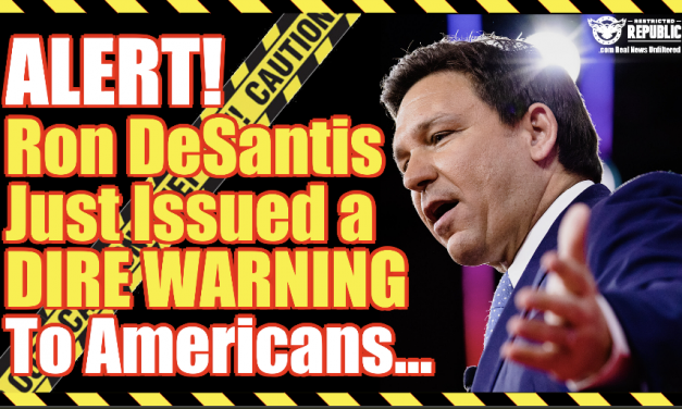 Ron DeSantis Just Issued a Dire Warning To Americans…Liberals Ticked This Came Out!