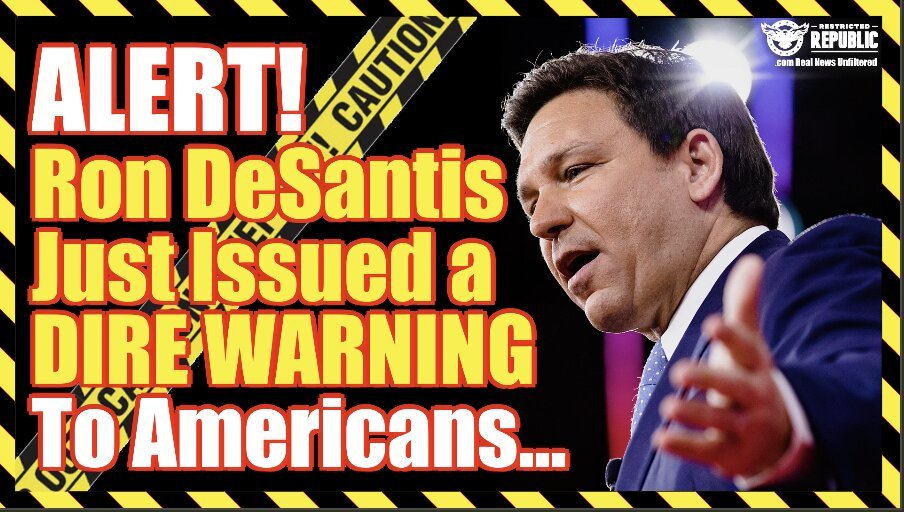 Ron DeSantis Just Issued a Dire Warning To Americans…Liberals Ticked This Came Out!