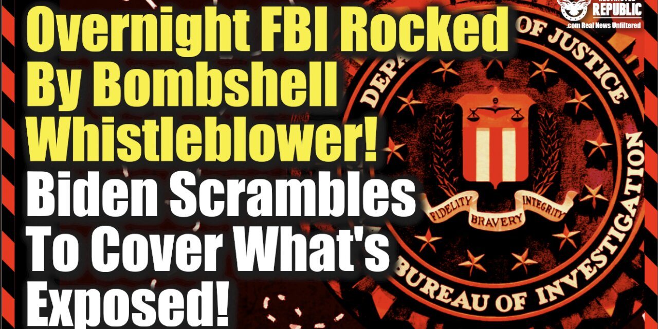 Overnight FBI Rocked By Bombshell Whistleblower! Biden Scrambles To Cover What’s Exposure!