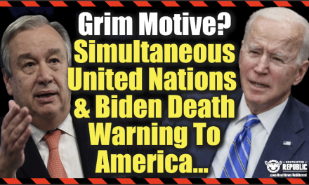 Coincidence? Simultaneous United Nations & Biden Death Warning To America…