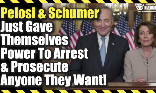 Exclusive! Pelosi & Schumer Just Gave Themselves Power To Arrest & Prosecute Anyone They Want!