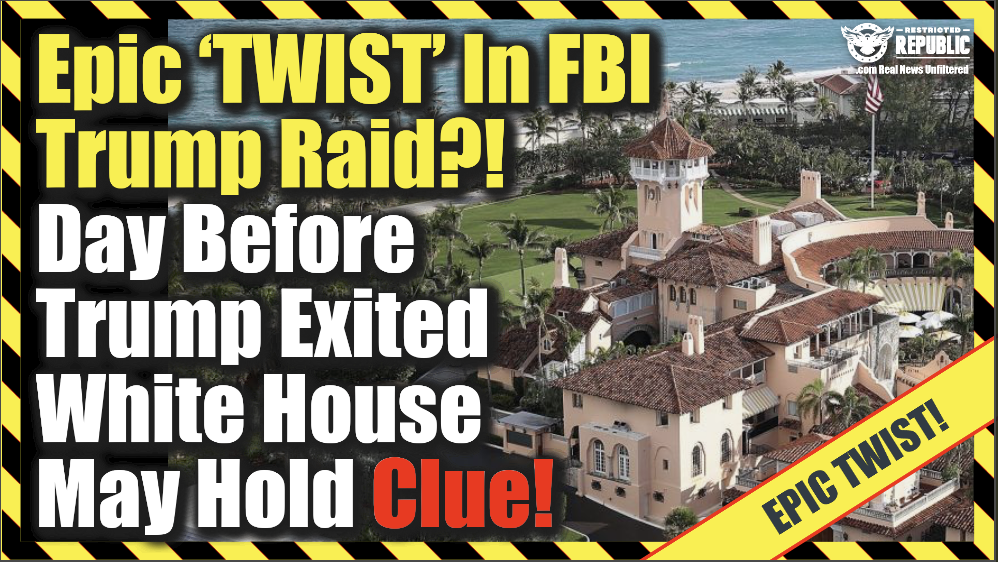 Epic Twist In FBI Trump Raid?! Day Before Trump Exited White House May Hold a Clue!