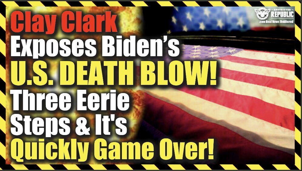 Clay Clark Exposes Biden’s U.S. Death Blow! Three Eerie Steps And It’s Quickly Game Over!