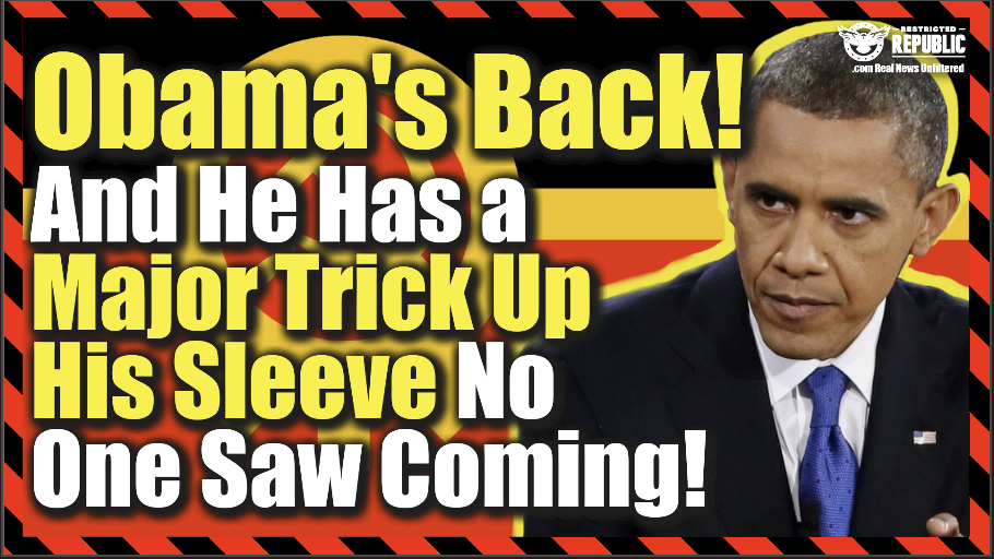 Obama’s Back and He Has a Major Trick Up His Sleeve No One Saw Coming!