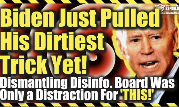 Biden Just Pulled His Dirtiest Trick Yet! Dismantling Disinformation Board Was Only a Distraction For This!