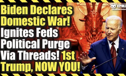 Biden Declares Domestic War! Ignites Feds Political Purge Via Threads! 1st Trump, Now You!