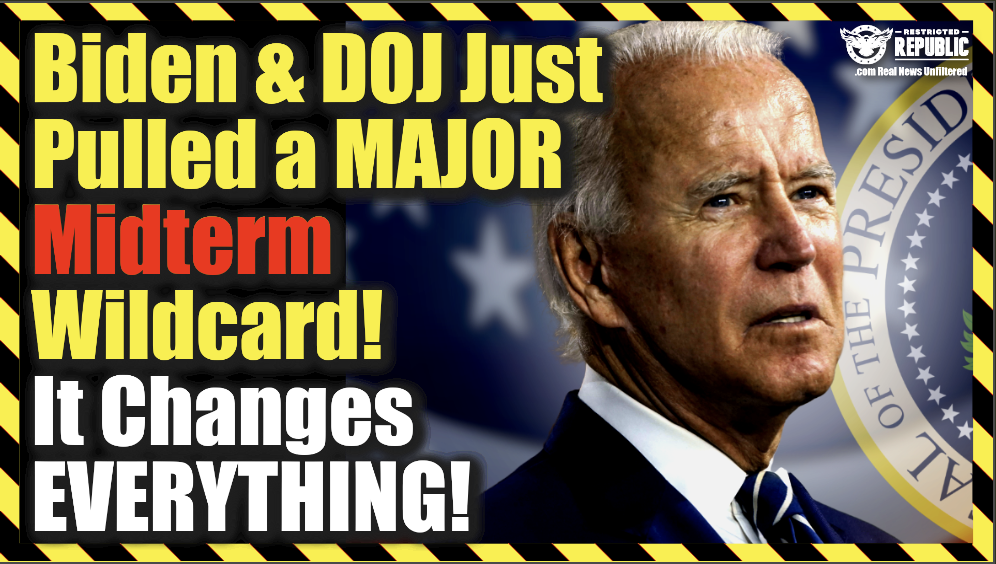 Biden & DOJ Just Pulled a Major Midterm Wildcard! It Changes Everything!