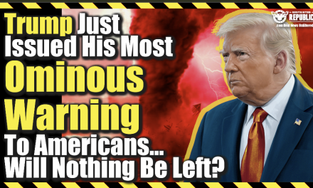 Trump Just Issued His Most Ominous Warning To Americans…Will Nothing Be Left?