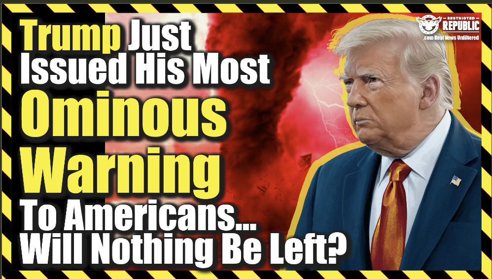 Trump Just Issued His Most Ominous Warning To Americans…Will Nothing Be Left?
