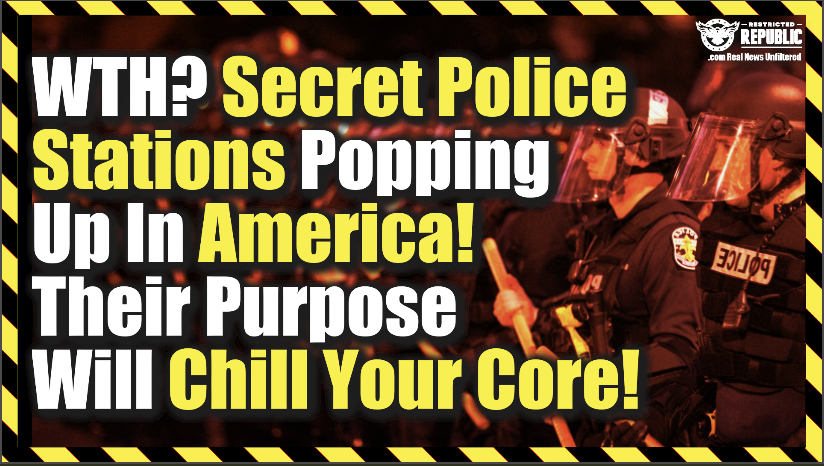 WTH? Secret Police Stations Popping-Up In America—Their Purpose Will Chill Your Core!