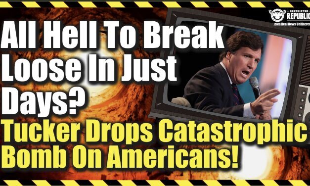 All Hell To Break Loose In Just Days?! Tucker Drops Catastrophic Bomb On Americans…