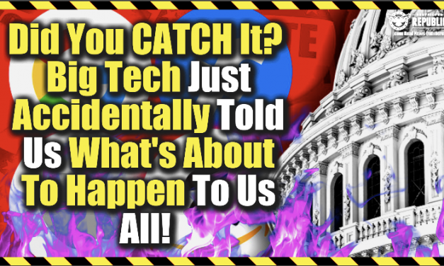 Did You Catch It? Big Tech Just Accidentally Told Us What’s About To Happen To Us All…!