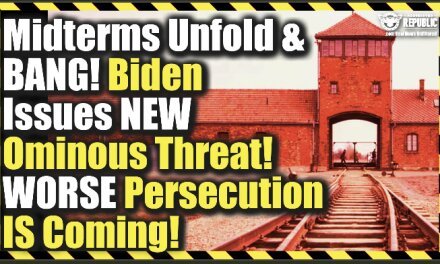 Midterms Unfold & BANG Biden Issues NEW Ominous Threat—Worse Persecution IS Coming!