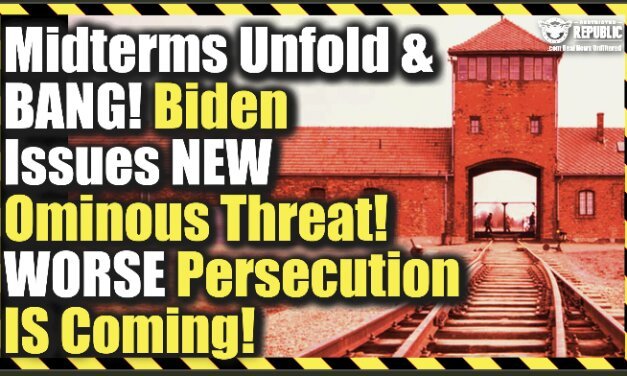 Midterms Unfold & BANG Biden Issues NEW Ominous Threat—Worse Persecution IS Coming!