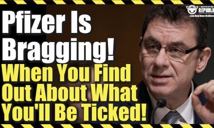 Exclusive!! Pfizer Is Bragging…When You Find Out About What You’ll Be Ticked!