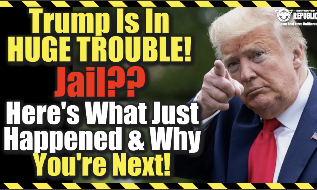 INSANE!! Trump Is In HUGE TROUBLE! Jail?? Here’s What Just Happened & Why You’re Next!