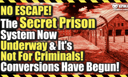 NO ESCAPE! The Secret Prison System Now Underway & It’s Not For Criminals! Conversions Have Begun!