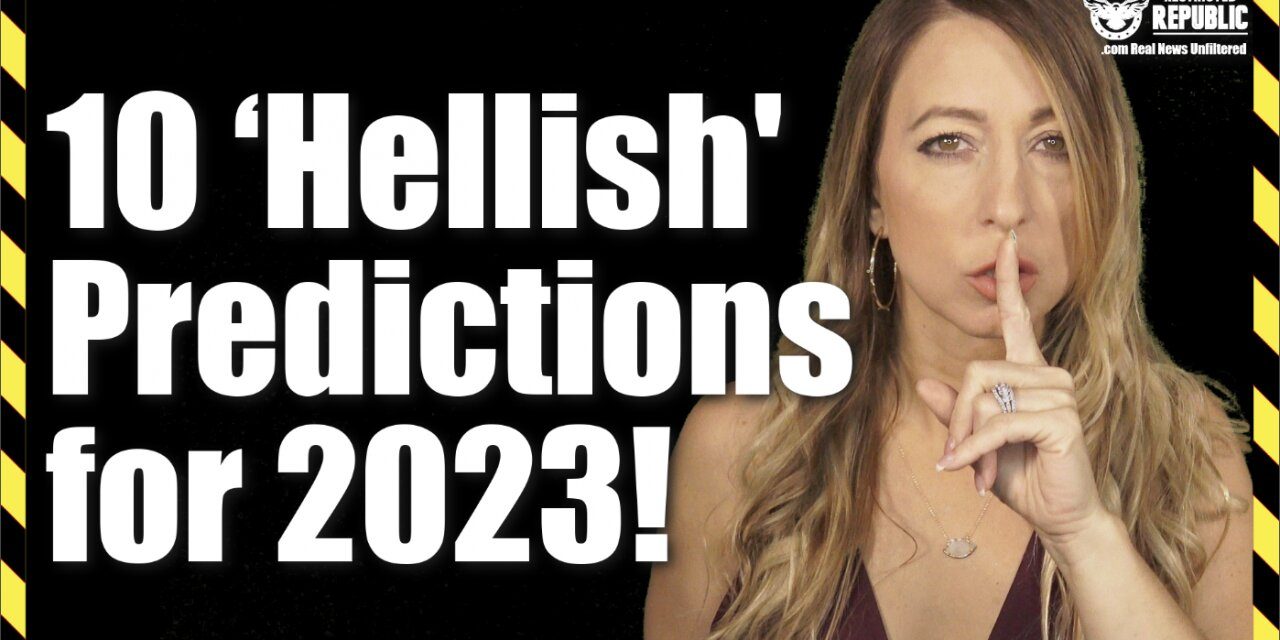10 ‘Hellish’ Predictions For 2023!
