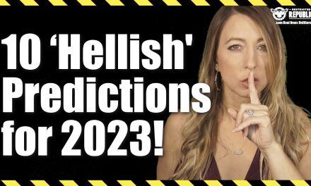 10 ‘Hellish’ Predictions For 2023!
