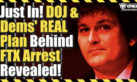 Busted! DOJ & Dems’ REAL Plan Behind FTX Arrest Just Exposed!