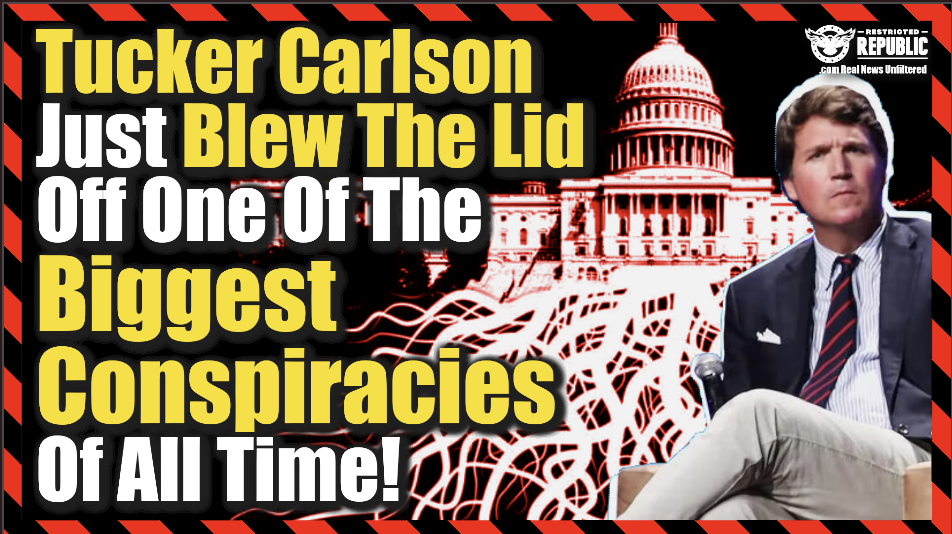 Tucker Carlson Just Blew The Lid Off The Bigger conspiracy Of All Time!
