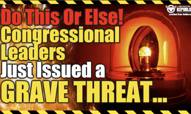 Do This Or Else! Congressional Leaders Just Issued a Grave Threat…I’m Done!